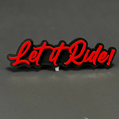1PC Let it Ride! 3D Acrylic Badge - Car Truck Emblem Fender Sticker