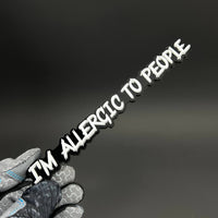 1PC I'M ALLERGIC TO PEOPLE 3D Acrylic Badge - Car Truck Emblem Fender Sticker