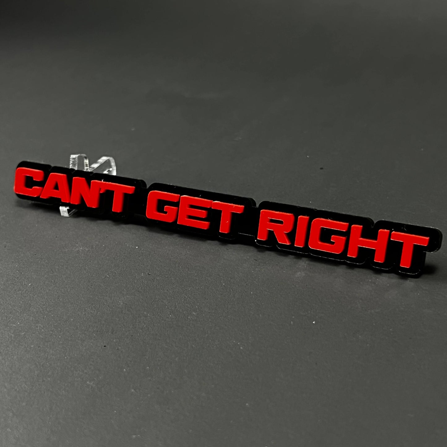 1PC CAN'T GET RIGHT 3D Acrylic Badge - Car Truck Emblem Fender Sticker