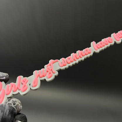 1PC Girls just wanna have fun 3D Acrylic Badge - Car Truck Emblem Fender Sticker
