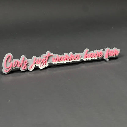 1PC Girls just wanna have fun 3D Acrylic Badge - Car Truck Emblem Fender Sticker