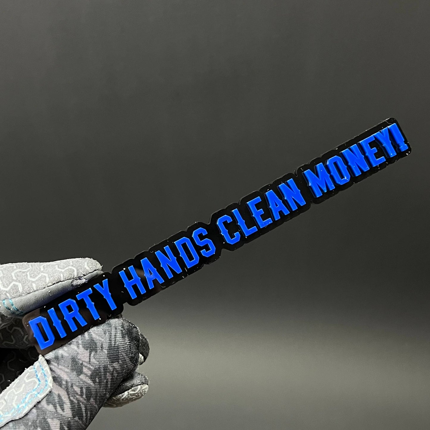 1PC DIRTY HANDS CLEAN MONEY! 3D Acrylic Badge - Car Truck Emblem Fender Sticker