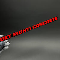 1PC GET RIGHT! CONCRETE 3D Acrylic Badge - Car Truck Emblem Fender Sticker