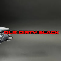 1PC OLE DIRTY BLACK 3D Acrylic Badge - Car Truck Emblem Fender Sticker