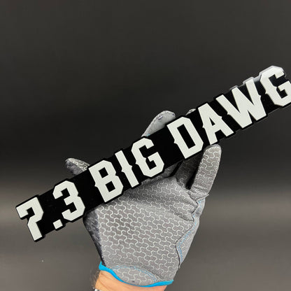 1PC 7.3 BIG DAWG 3D Acrylic Badge - Car Truck Emblem Fender Sticker
