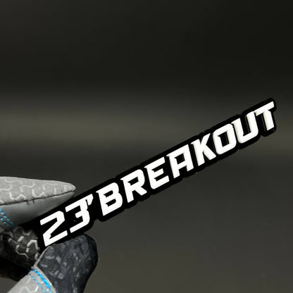 1PC 23'BREAKOUT 3D Acrylic Badge - Car Truck Emblem Fender Sticker