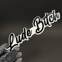 1PC Lude Bitch 3D Acrylic Badge - Car Truck Emblem Fender Tailgate Trunk Sticker