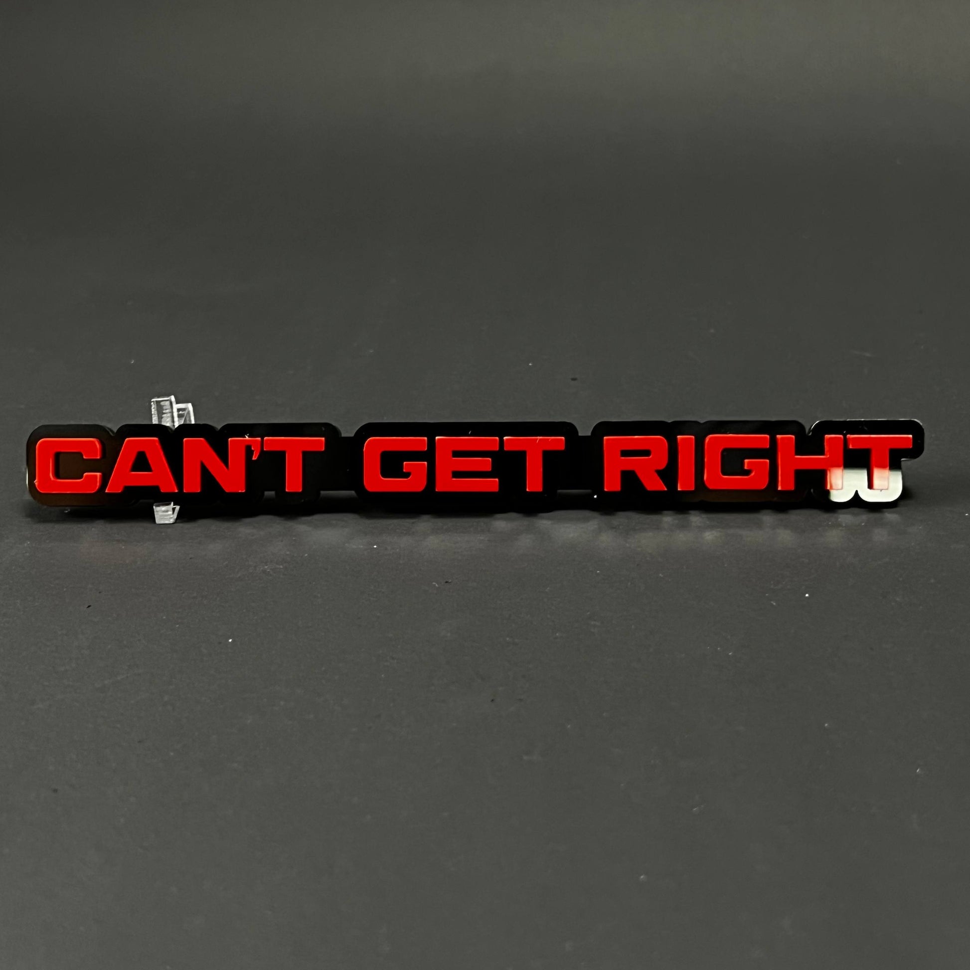 1PC CAN'T GET RIGHT 3D Acrylic Badge - Car Truck Emblem Fender Sticker