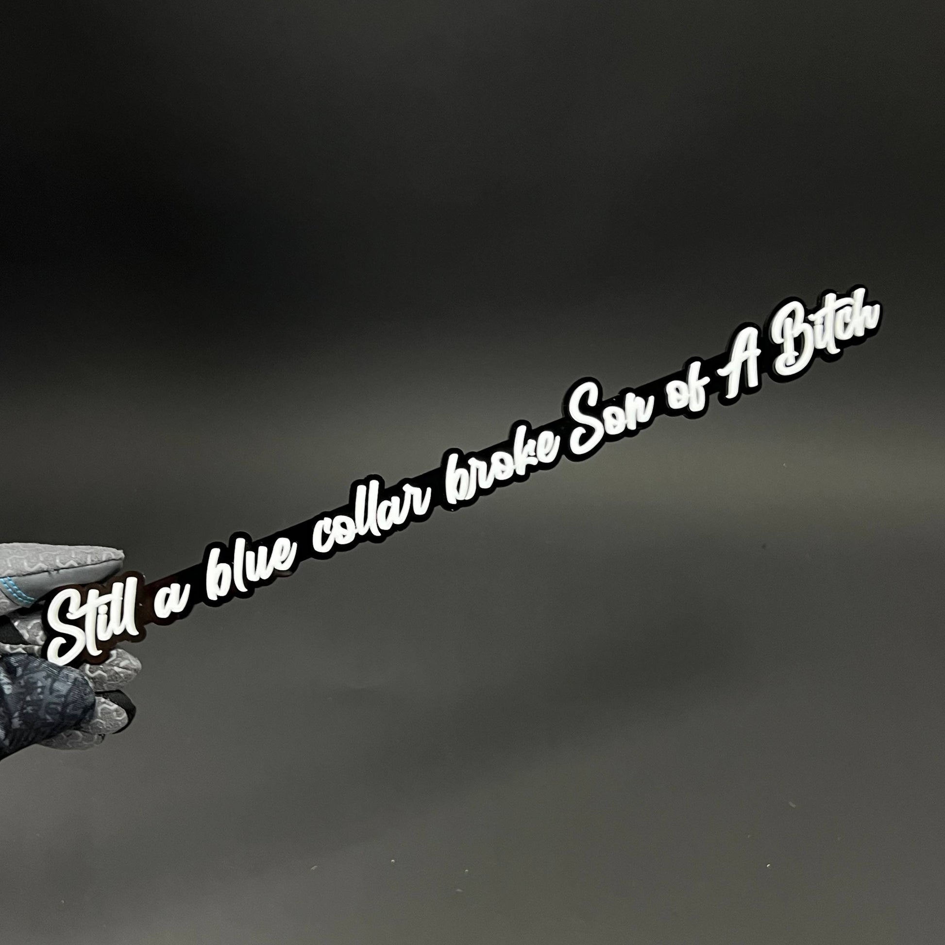 1PC Still a blue collar broke Son of A Bitch 3D Acrylic Car Badge