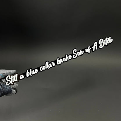 1PC Still a blue collar broke Son of A Bitch 3D Acrylic Car Badge