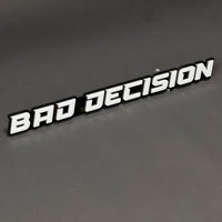 1PC BAD DECISION 3D Acrylic Badge - Car Truck Emblem Fender Sticker