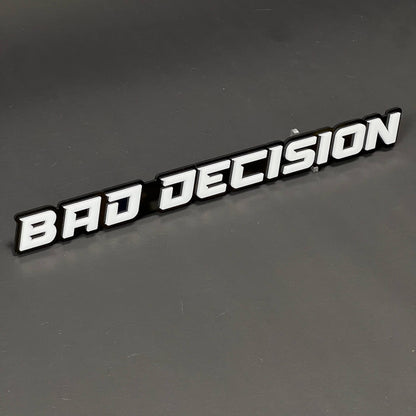 1PC BAD DECISION 3D Acrylic Badge - Car Truck Emblem Fender Sticker