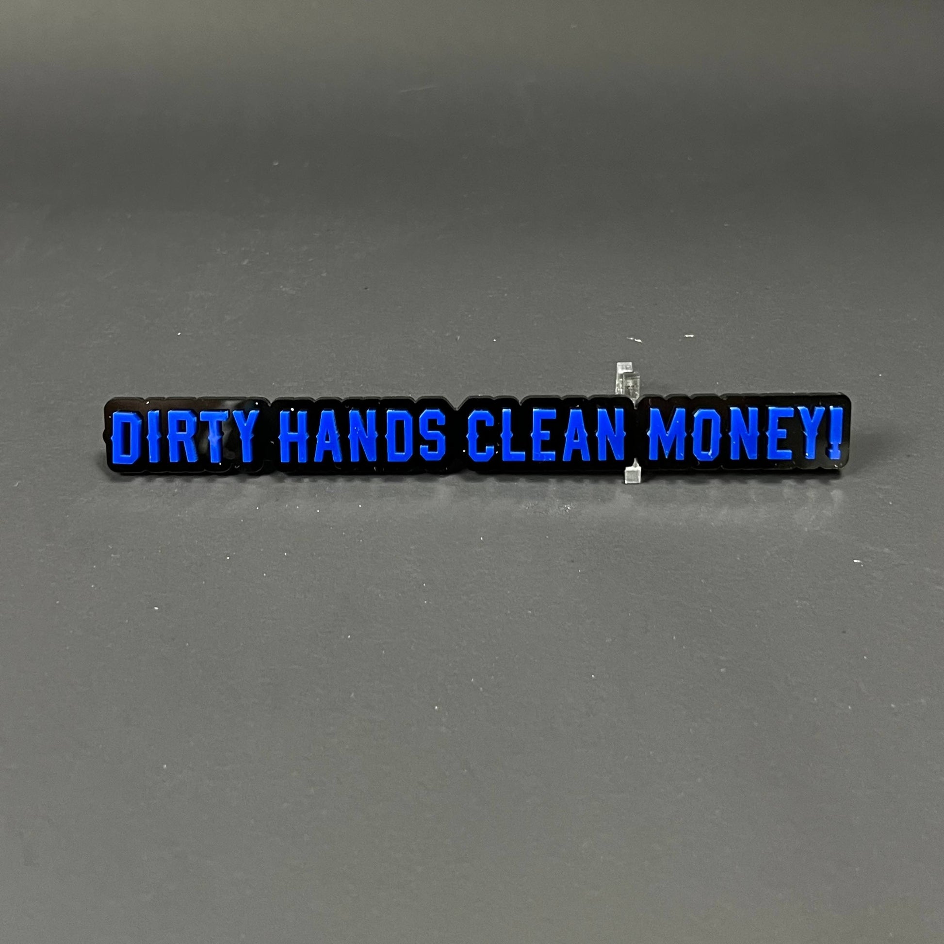 1PC DIRTY HANDS CLEAN MONEY! 3D Acrylic Badge - Car Truck Emblem Fender Sticker