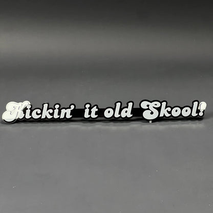 1PC Kickin' it old Skool! 3D Acrylic Badge - Car Truck Emblem Fender Sticker