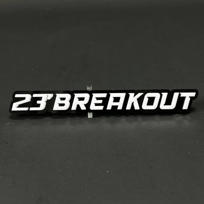 1PC 23'BREAKOUT 3D Acrylic Badge - Car Truck Emblem Fender Sticker