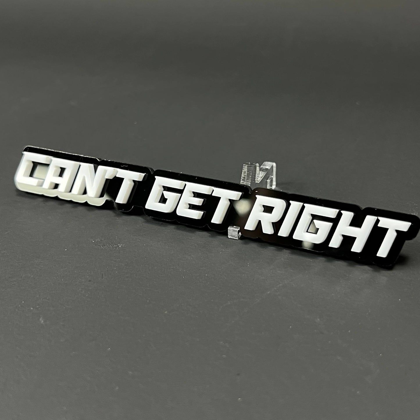 1PC CAN'T GET RIGHT 3D Acrylic Badge - Car Truck Emblem Fender Sticker