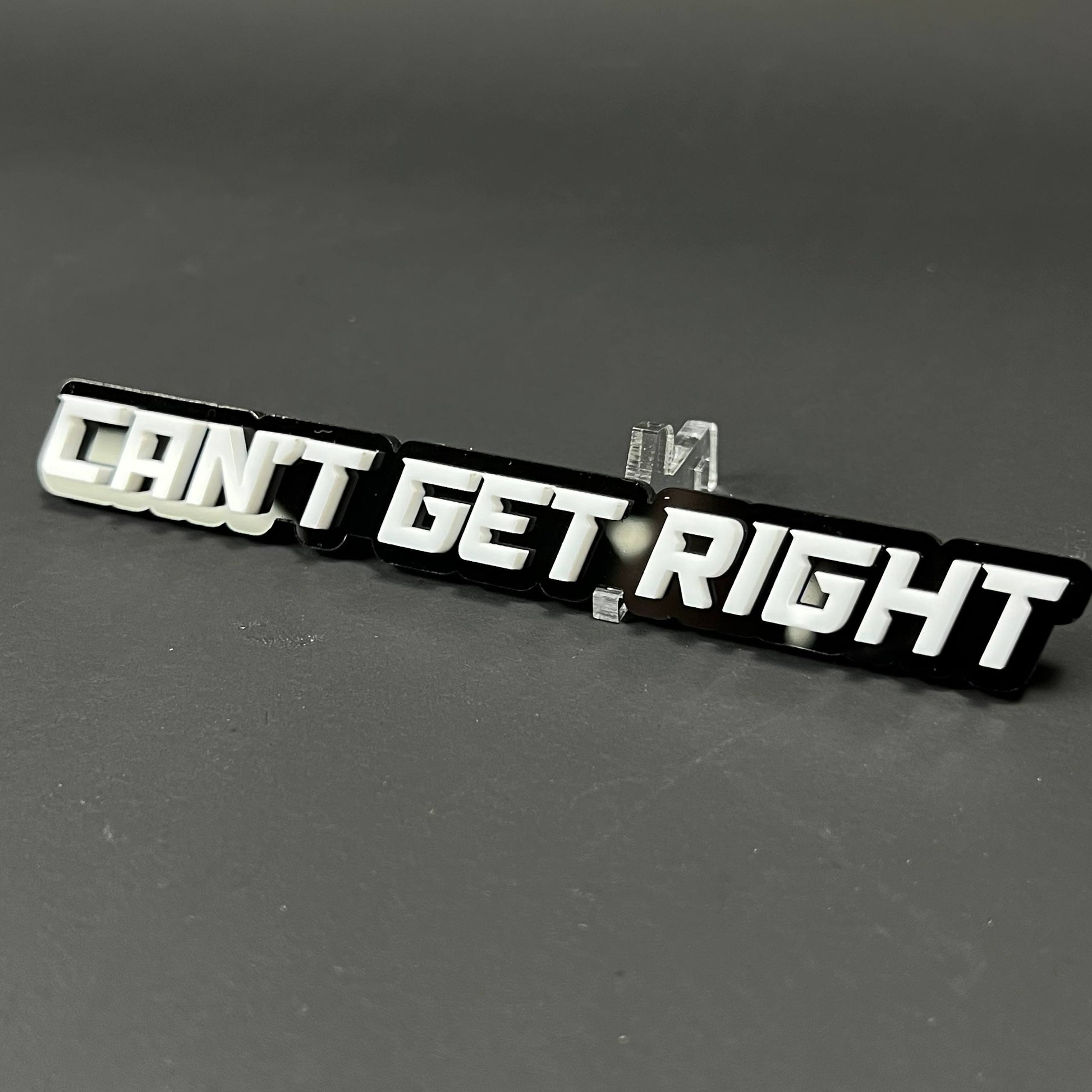 1PC CAN'T GET RIGHT 3D Acrylic Badge - Car Truck Emblem Fender Sticker