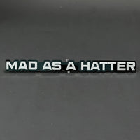 1PC MAD AS A HATTER 3D Acrylic Badge - Car Truck Emblem Fender Sticker
