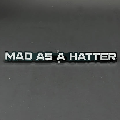 1PC MAD AS A HATTER 3D Acrylic Badge - Car Truck Emblem Fender Sticker