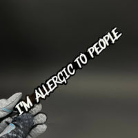1PC I'M ALLERGIC TO PEOPLE 3D Acrylic Badge - Car Truck Emblem Fender Sticker