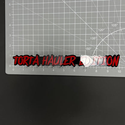 1PC TORTA HAULER EDITION 3D Acrylic Badge - Car Truck Emblem Fender Sticker