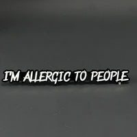 1PC I'M ALLERGIC TO PEOPLE 3D Acrylic Badge - Car Truck Emblem Fender Sticker