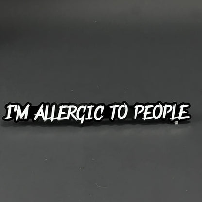 1PC I'M ALLERGIC TO PEOPLE 3D Acrylic Badge - Car Truck Emblem Fender Sticker