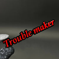 1PC Trouble maker 3D Acrylic Badge - Car Truck Emblem Fender Sticker