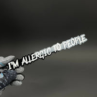 1PC I'M ALLERGIC TO PEOPLE 3D Acrylic Badge - Car Truck Emblem Fender Sticker