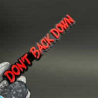 1PC DON'T BACK DOWN 3D Acrylic Badge - Car Truck Emblem Fender Sticker