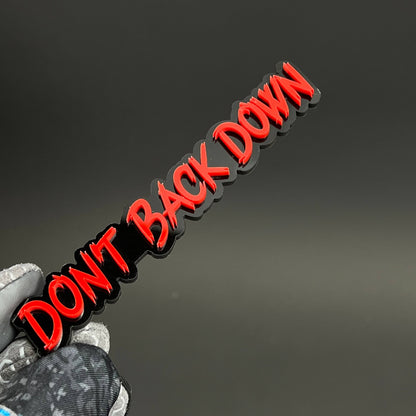 1PC DON'T BACK DOWN 3D Acrylic Badge - Car Truck Emblem Fender Sticker