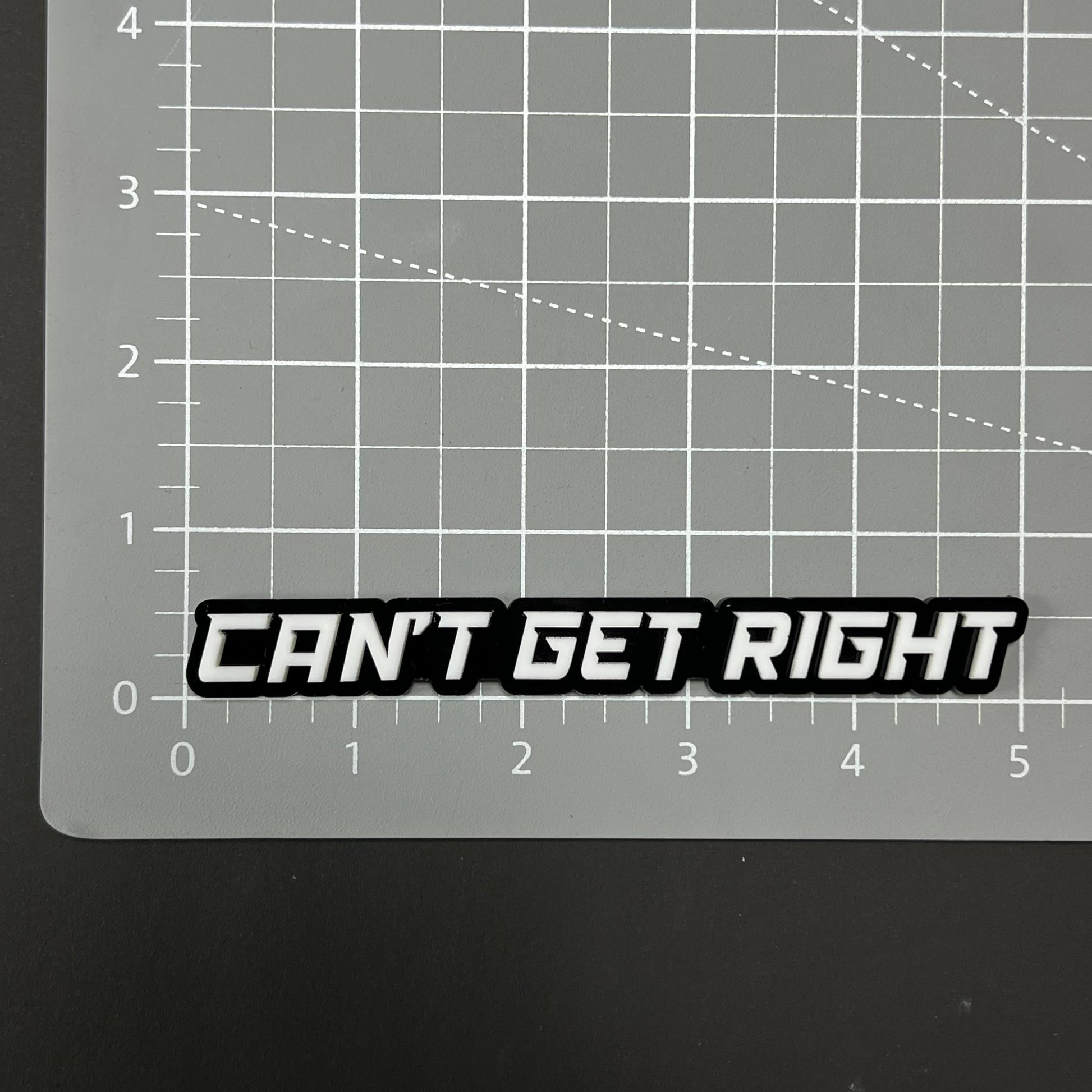 1PC CAN'T GET RIGHT 3D Acrylic Badge - Car Truck Emblem Fender Sticker