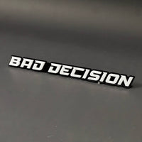 1PC BAD DECISION 3D Acrylic Badge - Car Truck Emblem Fender Sticker