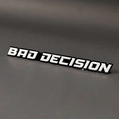 1PC BAD DECISION 3D Acrylic Badge - Car Truck Emblem Fender Sticker