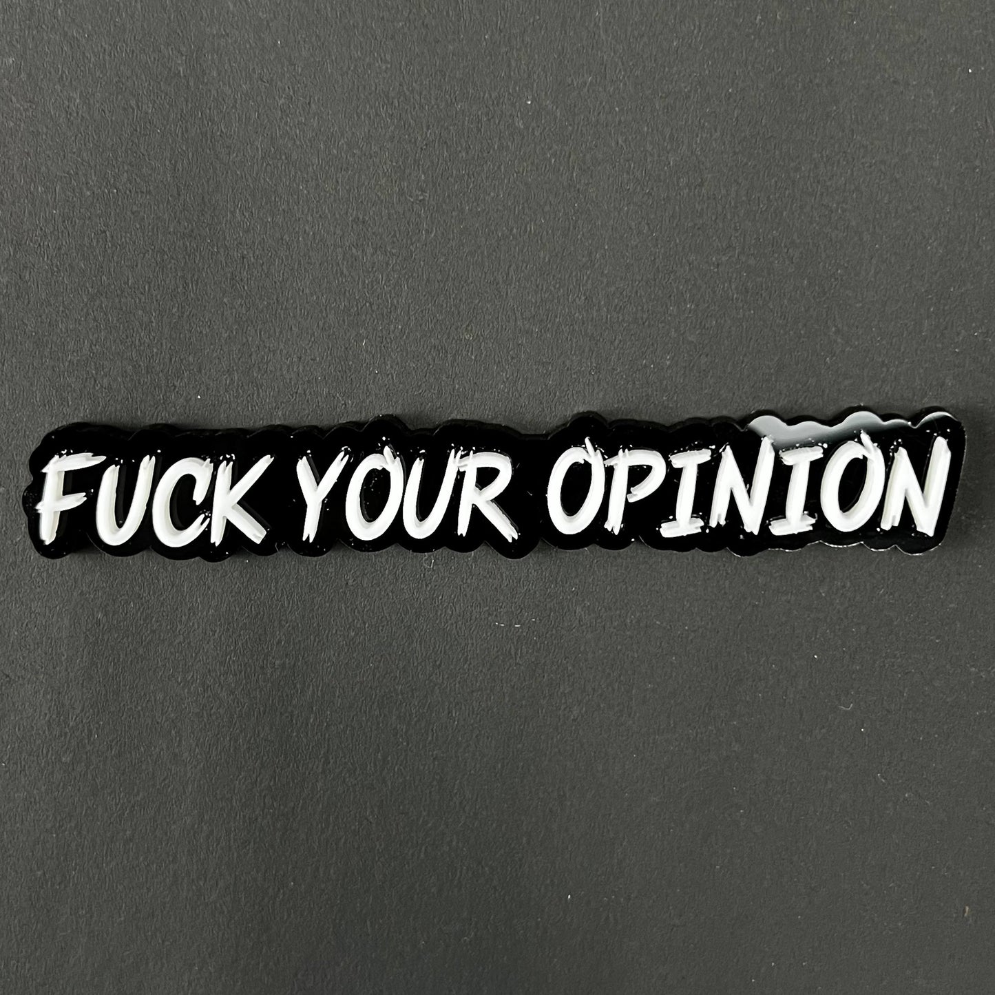 1PC FUCK YOUR OPINION 3D Acrylic Badge - Car Truck Emblem Fender Sticker