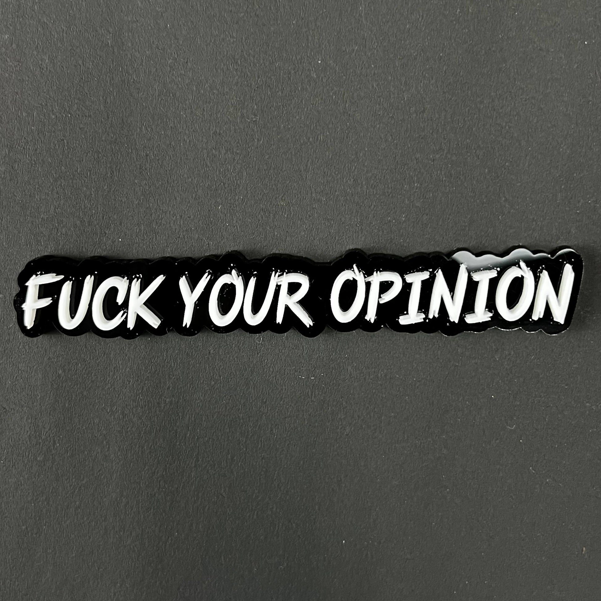 1PC FUCK YOUR OPINION 3D Acrylic Badge - Car Truck Emblem Fender Sticker