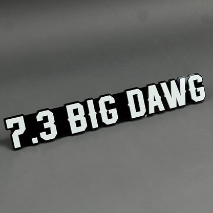 1PC 7.3 BIG DAWG 3D Acrylic Badge - Car Truck Emblem Fender Sticker