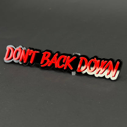 1PC DON'T BACK DOWN 3D Acrylic Badge - Car Truck Emblem Fender Sticker