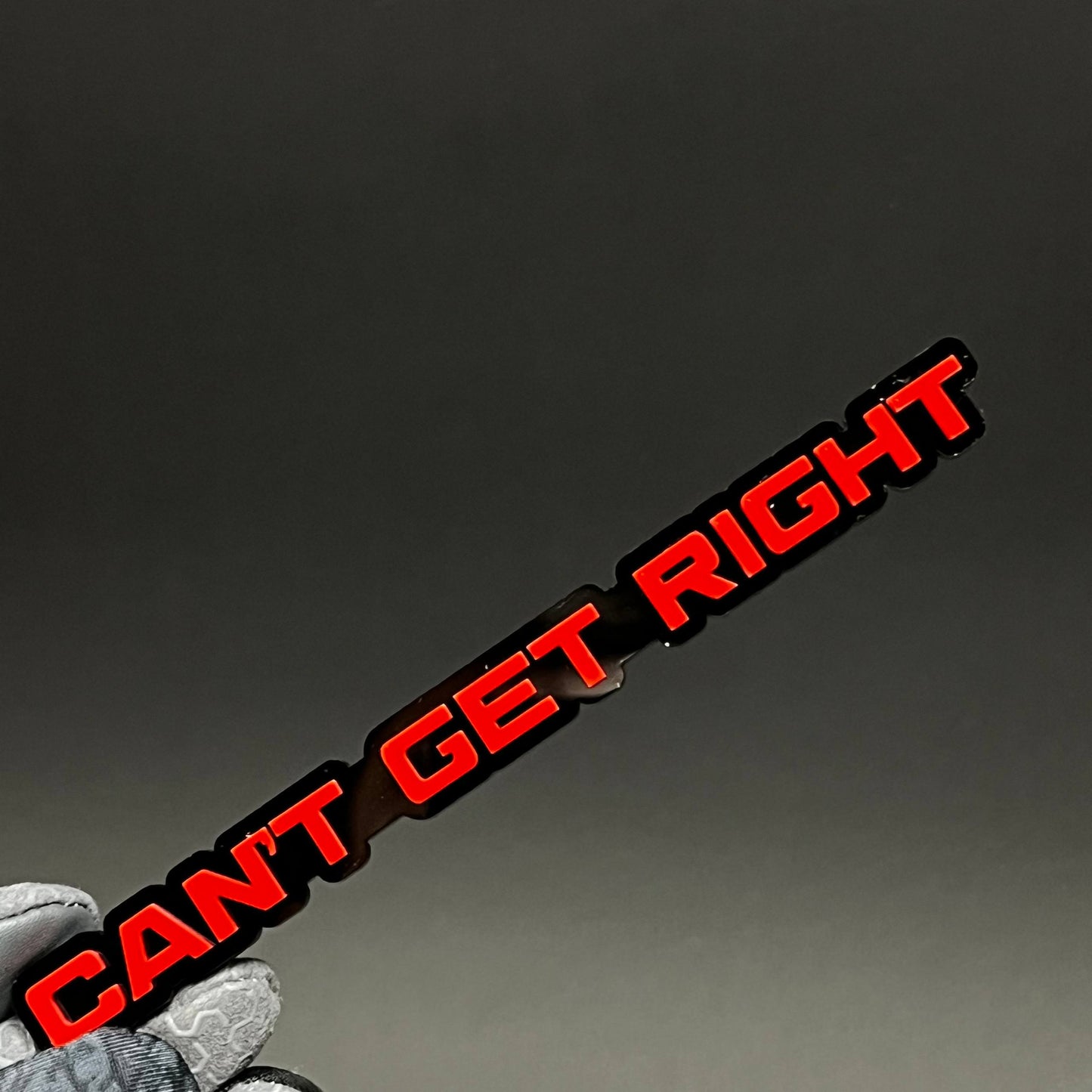 1PC CAN'T GET RIGHT 3D Acrylic Badge - Car Truck Emblem Fender Sticker