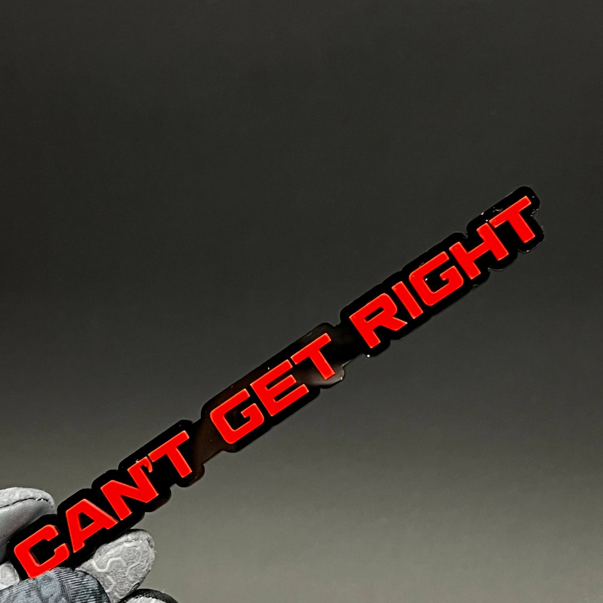 1PC CAN'T GET RIGHT 3D Acrylic Badge - Car Truck Emblem Fender Sticker
