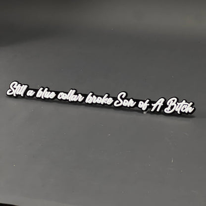 1PC Still a blue collar broke Son of A Bitch 3D Acrylic Car Badge