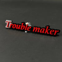 1PC Trouble maker 3D Acrylic Badge - Car Truck Emblem Fender Sticker