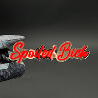 1PC Spoiled Bitch 3D Acrylic Badge - Car Truck Emblem Fender Sticker