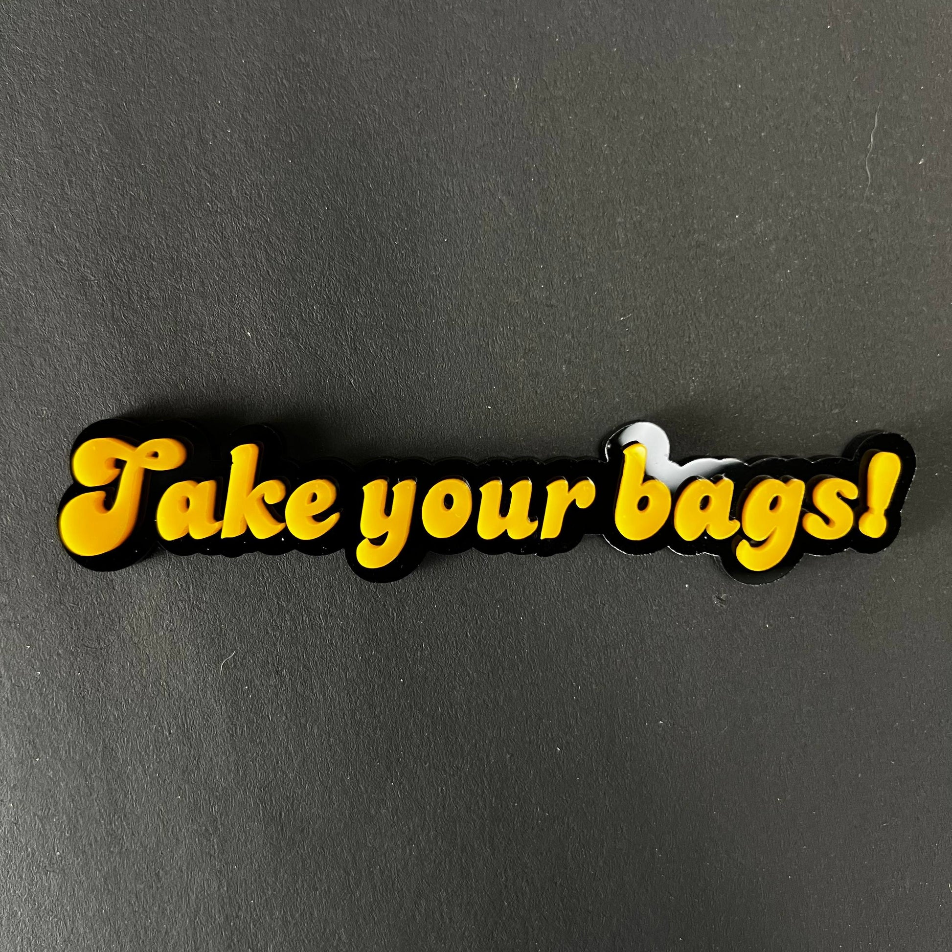 1PC Take your bags! 3D Acrylic Badge - Car Truck Emblem Fender Sticker
