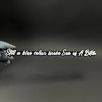 1PC Still a blue collar broke Son of A Bitch 3D Acrylic Car Badge