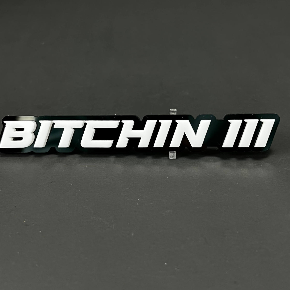 1PC BITCHIN III 3D Acrylic Badge - Car Truck Emblem Fender Sticker