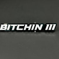 1PC BITCHIN III 3D Acrylic Badge - Car Truck Emblem Fender Sticker