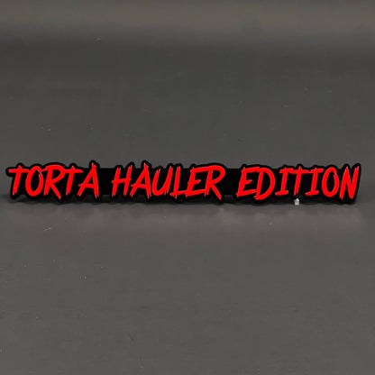 1PC TORTA HAULER EDITION 3D Acrylic Badge - Car Truck Emblem Fender Sticker