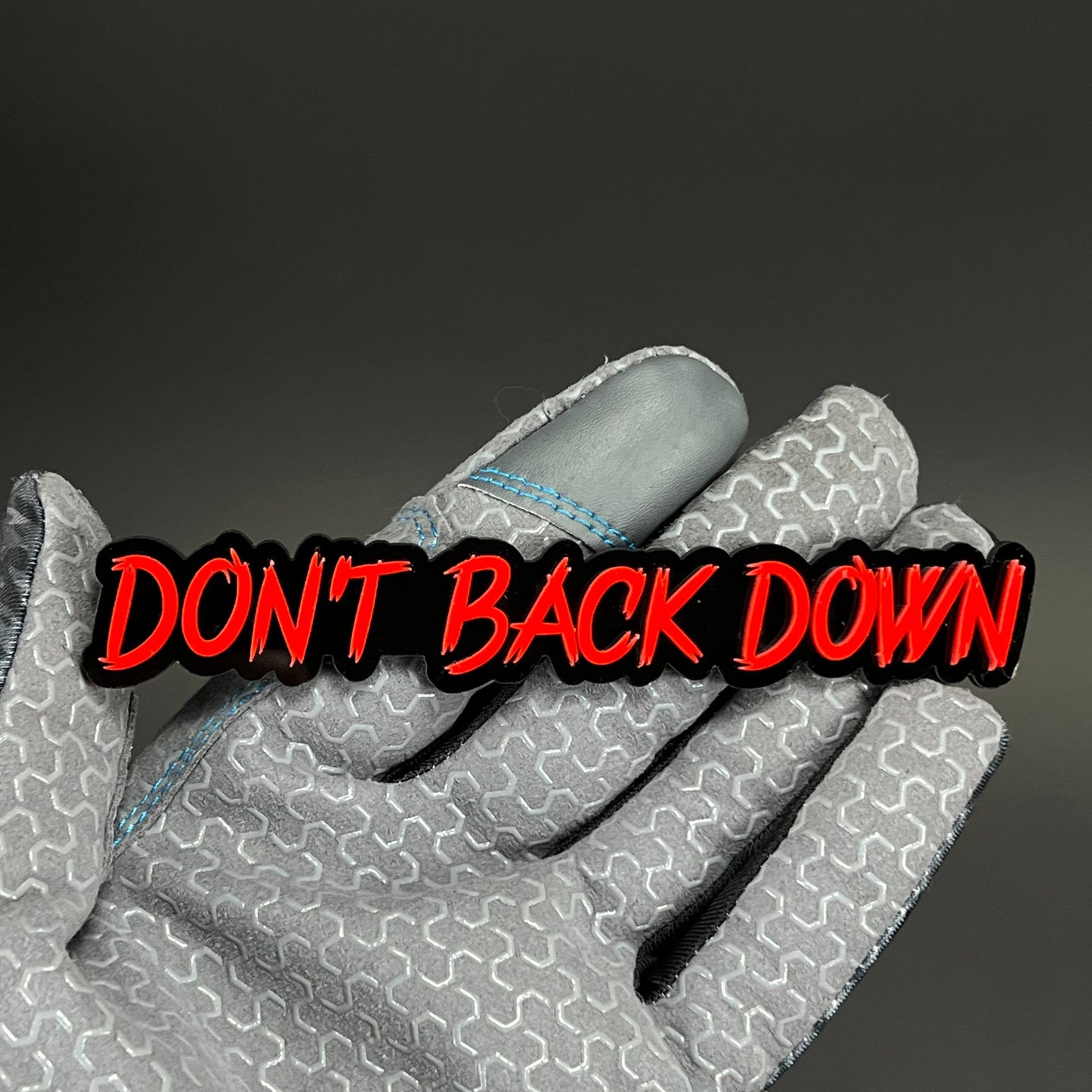1PC DON'T BACK DOWN 3D Acrylic Badge - Car Truck Emblem Fender Sticker