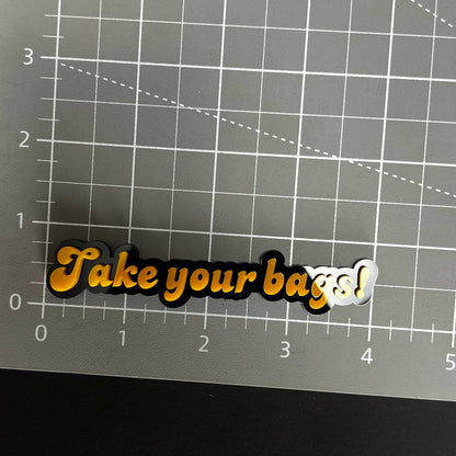 1PC Take your bags! 3D Acrylic Badge - Car Truck Emblem Fender Sticker